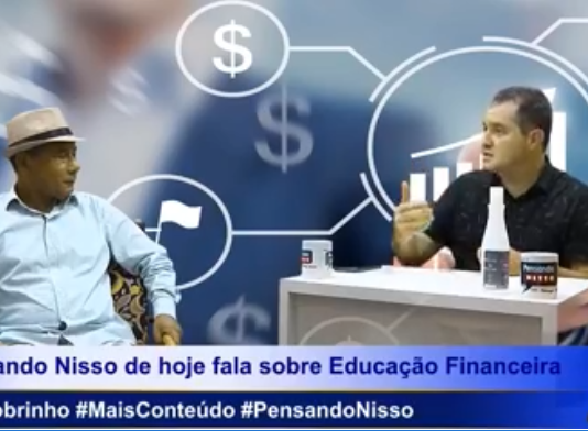 Pensando Nisso desta quinta (23/10), falou sobre Educação Financeira